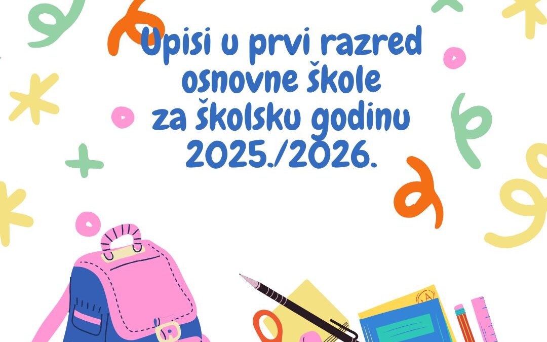 Plan upisa u prvi razred osnovne škole za školsku godinu 2025./2026. i obavijest o upisu u prvi razred osnovne škole